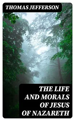 E-Book (epub) The Life and Morals of Jesus of Nazareth von Thomas Jefferson