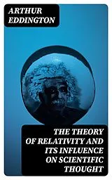 E-Book (epub) The Theory of Relativity and Its Influence on Scientific Thought von Arthur Eddington