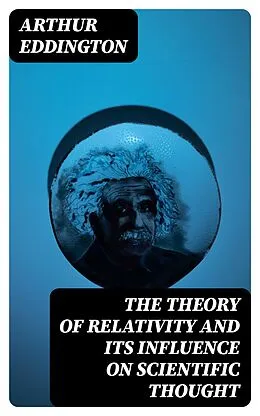 E-Book (epub) The Theory of Relativity and Its Influence on Scientific Thought von Arthur Eddington