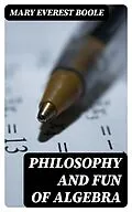 E-Book (epub) Philosophy and Fun of Algebra von Mary Everest Boole