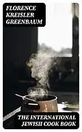 E-Book (epub) The International Jewish Cook Book von Florence Kreisler Greenbaum