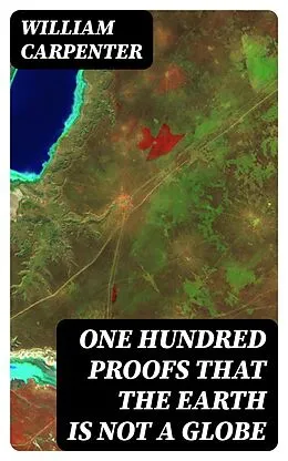 E-Book (epub) One Hundred Proofs That the Earth Is Not a Globe von William Carpenter