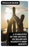 E-Book (epub) A Narrative Of The Mutiny, On Board His Majesty's Ship Bounty von William Bligh