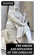 E-Book (epub) The Origin and Situation of the Germans von Tacitus
