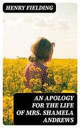 eBook (epub) An Apology for the Life of Mrs. Shamela Andrews de Henry Fielding