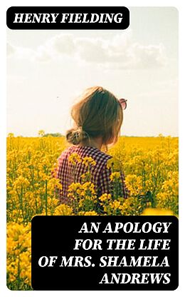 eBook (epub) An Apology for the Life of Mrs. Shamela Andrews de Henry Fielding