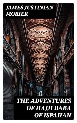 E-Book (epub) The Adventures of Hajji Baba of Ispahan von James Justinian Morier