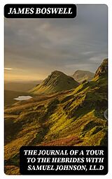 E-Book (epub) The Journal of a Tour to the Hebrides with Samuel Johnson, LL.D von James Boswell