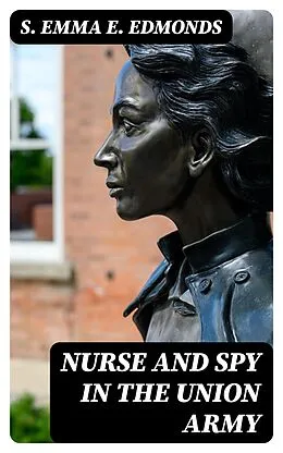 E-Book (epub) Nurse and Spy in the Union Army von S. Emma E. Edmonds