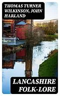 E-Book (epub) Lancashire Folk-lore von Thomas Turner Wilkinson, John Harland