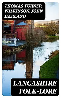 E-Book (epub) Lancashire Folk-lore von Thomas Turner Wilkinson, John Harland