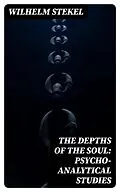 E-Book (epub) The Depths of the Soul: Psycho-Analytical Studies von Wilhelm Stekel