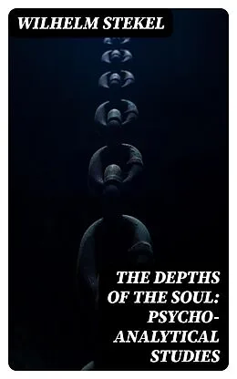 E-Book (epub) The Depths of the Soul: Psycho-Analytical Studies von Wilhelm Stekel