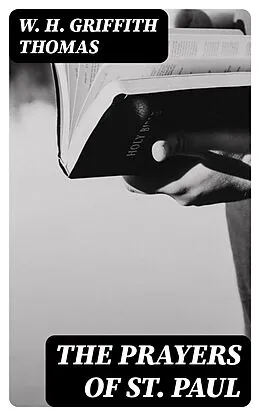 E-Book (epub) The Prayers of St. Paul von W. H. Griffith Thomas