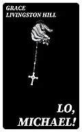 E-Book (epub) Lo, Michael! von Grace Livingston Hill