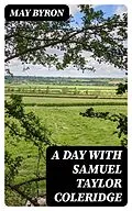 E-Book (epub) A Day with Samuel Taylor Coleridge von May Byron