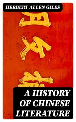 E-Book (epub) A History of Chinese Literature von Herbert Allen Giles