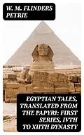 E-Book (epub) Egyptian Tales, Translated from the Papyri: First series, IVth to XIIth dynasty von W. M. Flinders Petrie
