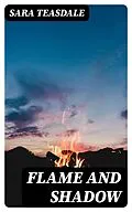 E-Book (epub) Flame and Shadow von Sara Teasdale