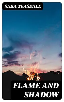 E-Book (epub) Flame and Shadow von Sara Teasdale
