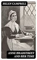 E-Book (epub) Anne Bradstreet and Her Time von Helen Campbell