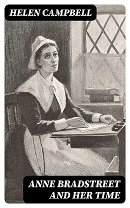 E-Book (epub) Anne Bradstreet and Her Time von Helen Campbell