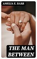 E-Book (epub) The Man Between von Amelia E. Barr