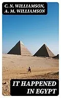 E-Book (epub) It Happened in Egypt von C. N. Williamson, A. M. Williamson