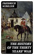 E-Book (epub) The History of the Thirty Years' War von Friedrich Schiller