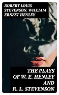 E-Book (epub) The Plays of W. E. Henley and R. L. Stevenson von Robert Louis Stevenson, William Ernest Henley