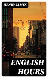 E-Book (epub) English Hours von Henry James