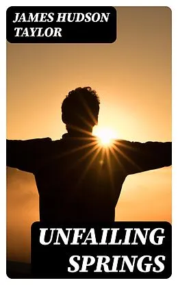 E-Book (epub) Unfailing Springs von James Hudson Taylor