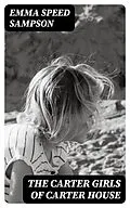 E-Book (epub) The Carter Girls of Carter House von Emma Speed Sampson