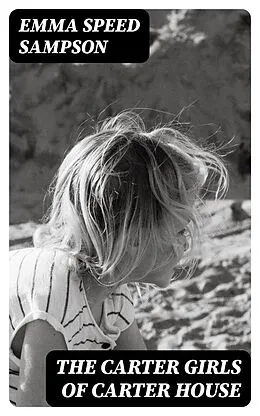 E-Book (epub) The Carter Girls of Carter House von Emma Speed Sampson