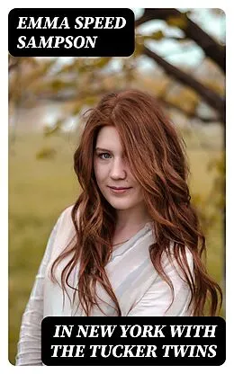 E-Book (epub) In New York with the Tucker Twins von Emma Speed Sampson