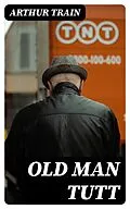 E-Book (epub) Old Man Tutt von Arthur Train