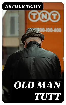 E-Book (epub) Old Man Tutt von Arthur Train