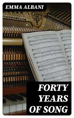 E-Book (epub) Forty Years of Song von Emma Albani