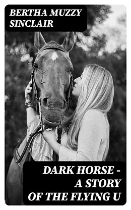E-Book (epub) Dark Horse - A Story of the Flying U von Bertha Muzzy Sinclair