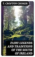 E-Book (epub) Fairy Legends and Traditions of the South of Ireland von T. Crofton Croker