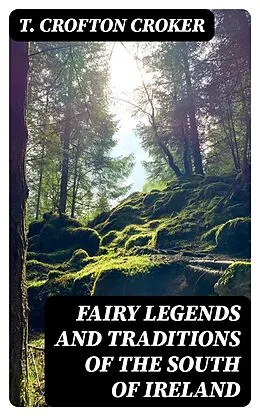 E-Book (epub) Fairy Legends and Traditions of the South of Ireland von T. Crofton Croker