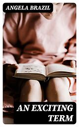 E-Book (epub) An Exciting Term von Angela Brazil