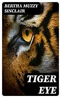 E-Book (epub) Tiger Eye von Bertha Muzzy Sinclair