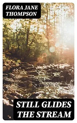 E-Book (epub) Still Glides the Stream von Flora Jane Thompson