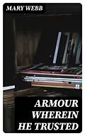 E-Book (epub) Armour Wherein He Trusted von Mary Webb