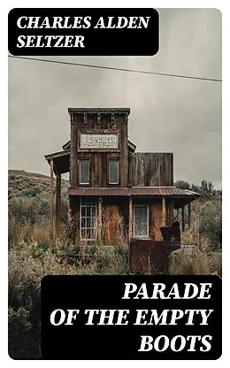 E-Book (epub) Parade of the Empty Boots von Charles Alden Seltzer