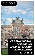 E-Book (epub) The Lieutenant-Governors of Upper Canada and Ontario, 1792-1899 von D. B. Read