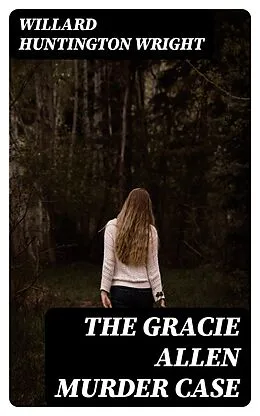 E-Book (epub) The Gracie Allen Murder Case von Willard Huntington Wright
