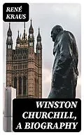 E-Book (epub) Winston Churchill, A Biography von René Kraus