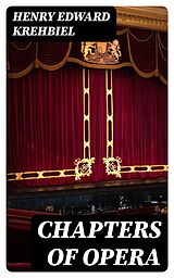E-Book (epub) Chapters of Opera von Henry Edward Krehbiel